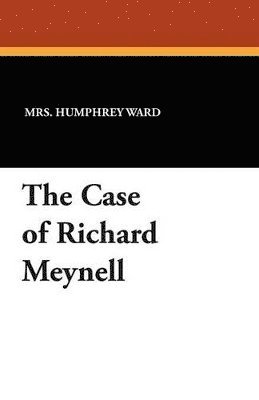 Humphrey Ward, Mrs. Humphrey Ward - Case of Richard Meynell, Häftad