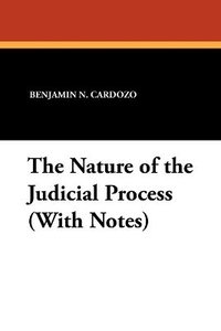 bokomslag The Nature of the Judicial Process (With Notes)