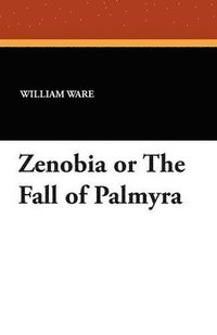 bokomslag Zenobia or the Fall of Palmyra