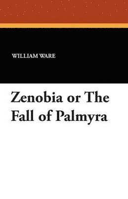 bokomslag Zenobia or the Fall of Palmyra