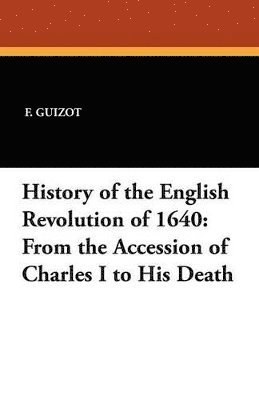 History of the English Revolution of 1640 1