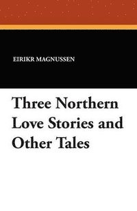 bokomslag Three Northern Love Stories and Other Tales