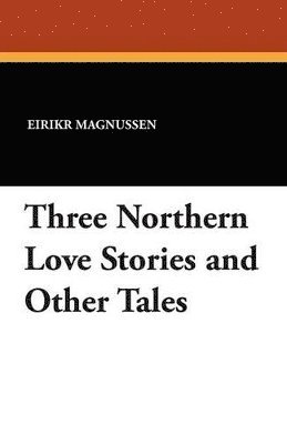 Three Northern Love Stories and Other Tales, Häftad