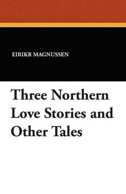 Three Northern Love Stories and Other Tales 1