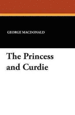 George MacDonald, George Macdonald - Princess and Curdie, Häftad