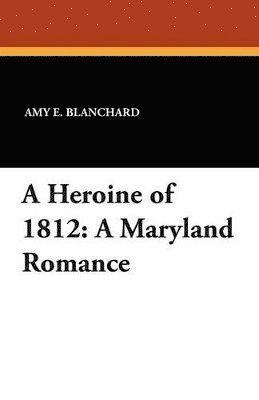 A Heroine of 1812 1