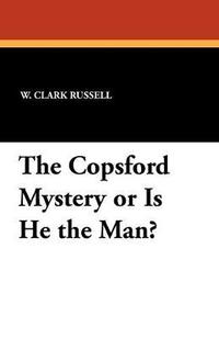 bokomslag The Copsford Mystery or Is He the Man?
