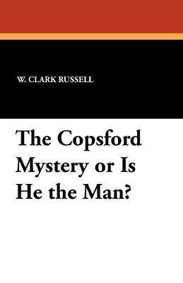 W Clark Russell, W. Clark Russell - Copsford Mystery or Is He the Man?, Häftad