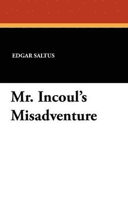 Mr. Incoul's Misadventure 1