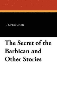 bokomslag The Secret of the Barbican and Other Stories