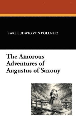 bokomslag Amorous Adventures of Augustus of Saxony