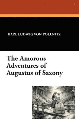 bokomslag The Amorous Adventures of Augustus of Saxony