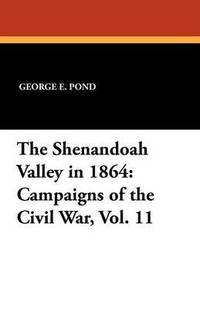 bokomslag The Shenandoah Valley in 1864: Campaigns of the Civil War, Vol. 11