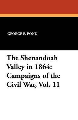 bokomslag The Shenandoah Valley in 1864: Campaigns of the Civil War, Vol. 11