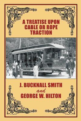 bokomslag Treatise Upon Cable or Rope Traction as Applied to the Working of Street and Other Railways