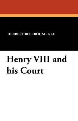 Herbert Beerbohm Tree - Henry VIII and his Court, Häftad