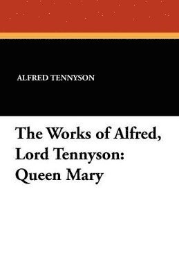 bokomslag The Works of Alfred, Lord Tennyson