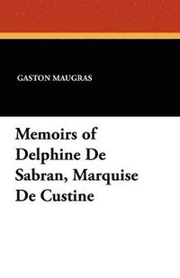 bokomslag Memoirs of Delphine De Sabran, Marquise De Custine