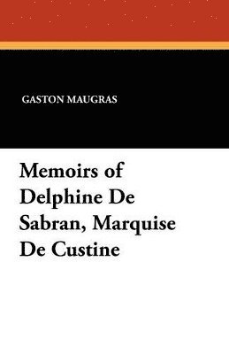 bokomslag Memoirs of Delphine De Sabran, Marquise De Custine