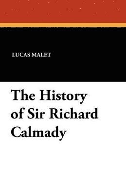 Lucas Malet - History of Sir Richard Calmady, Häftad