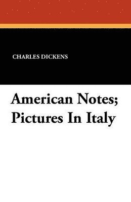 bokomslag American Notes; Pictures In Italy