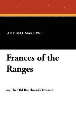 Amy Bell Marlowe - Frances of the Ranges, Häftad