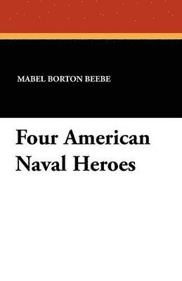 bokomslag Four American Naval Heroes