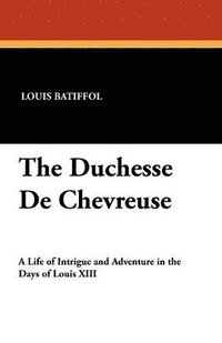 bokomslag The Duchesse De Chevreuse