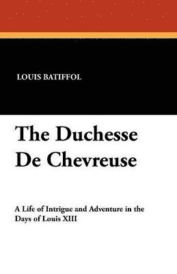 The Duchesse De Chevreuse 1