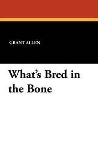 bokomslag What's Bred in the Bone