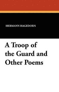 bokomslag A Troop of the Guard and Other Poems