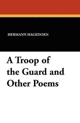 A Troop of the Guard and Other Poems 1