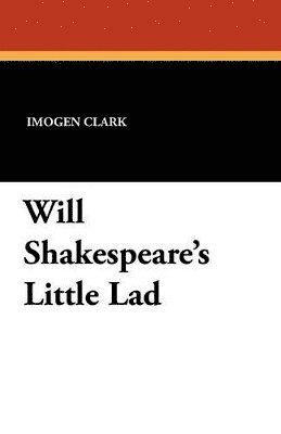 Imogen Clark - Will Shakespeare's Little Lad, Häftad