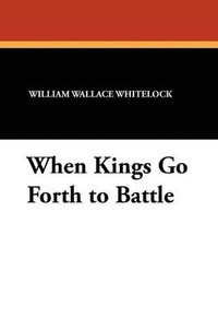bokomslag When Kings Go Forth to Battle