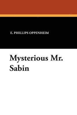 E Phillips Oppenheim, E. Phillips Oppenheim - Mysterious Mr. Sabin, Häftad