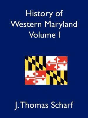 History of Western Maryland, Volume I 1