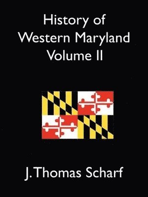 J Thomas Scharf - History of Western Maryland Vol. II, Häftad
