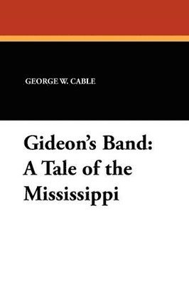 George W Cable - Gideon's Band, Häftad