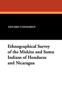 bokomslag Ethnographical Survey of the Miskito and Sumu Indians of Honduras and Nicaragua