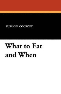 bokomslag What to Eat and When