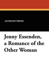 bokomslag Jenny Essenden, a Romance of the Other Woman