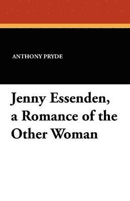 Anthony Pryde - Jenny Essenden, a Romance of the Other Woman, Häftad