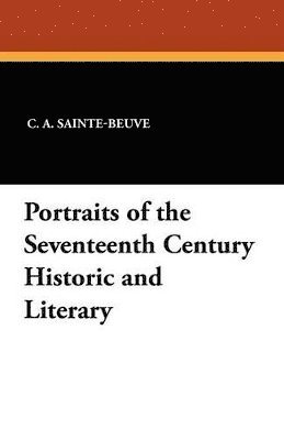 Portraits of the Seventeenth Century Historic and Literary