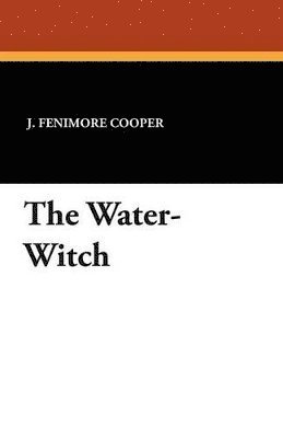J Fenimore Cooper, J. Fenimore Cooper - Water-Witch, Häftad