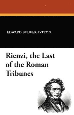Edward Bulwer-Lytton - Rienzi, the Last of the Roman Tribunes, Häftad