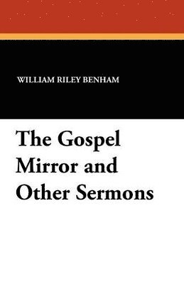 William Riley Benham, Andrew Gillies - Gospel Mirror and Other Sermons, Häftad