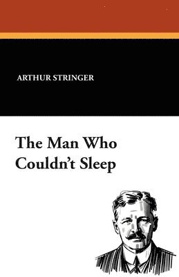 Arthur Stringer - Man Who Couldn't Sleep, Häftad
