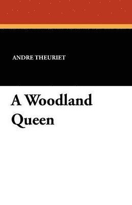 Andre Theuriet - Woodland Queen, Häftad