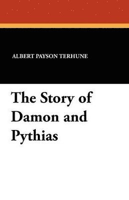 Albert Payson Terhune - Story of Damon and Pythias, Häftad