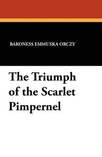 bokomslag The Triumph of the Scarlet Pimpernel